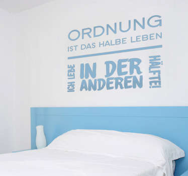 Wandspruch Ordnung ist das halbe Leben Wandspruch Ordnung ist das halbe Leben