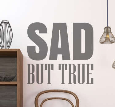 Sad but True Wall Sticker - TenStickers