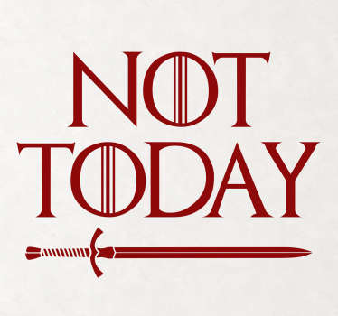Vinilos de frases con un texto en inglés que traducido significa “Hoy no”, pronunciada por la pequeña de la familia Stark, Arya.