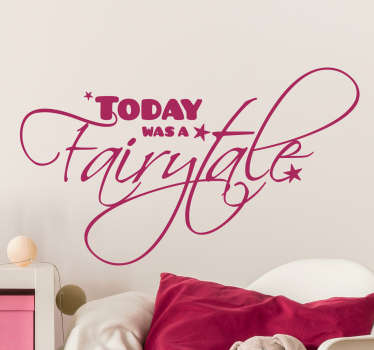 Today Was a Fairytale Wall Sticker - TenStickers