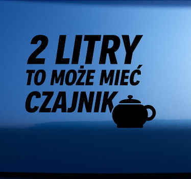 Naklejka na samochód 2 litry na może mieć czajnik - TenStickers