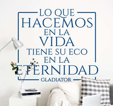 Vinilo original de frase de película Gladiator que dice "lo que hacemos en la vida tiene su eco en la eternidad". Fácil de colocar ¡Envío gratuito!