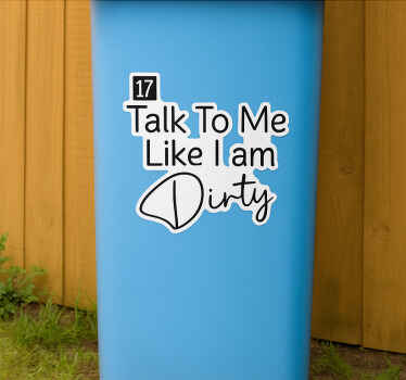 Wheelie bin sticker white "talk dirty to me" - TenStickers