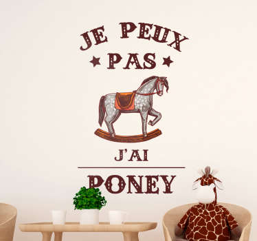 Sticker Chambre Enfant Je peux pas j'ai poney - TenStickers