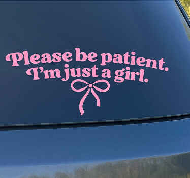 Car sticker be patient just a girl - TenStickers