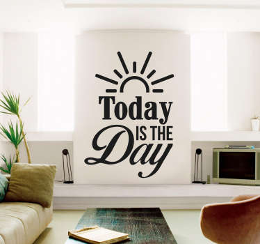 Today Is The Day quote wall sticker - TenStickers
