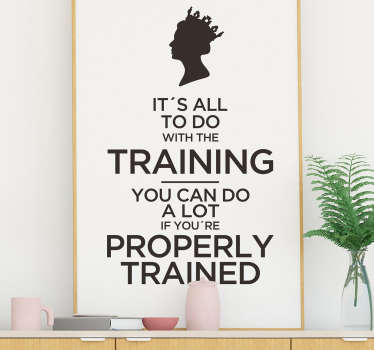 The Queen Training Quote Sticker - TenStickers