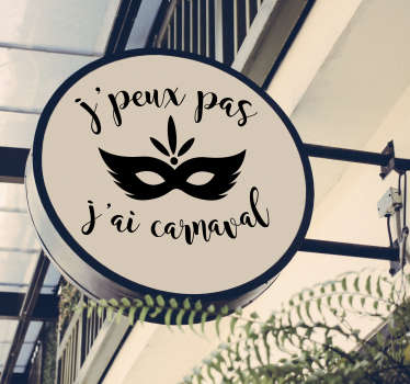 Sticker Entreprise J'peux pas j'ai carnaval - TenStickers