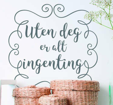 Uten at du er alt ingenting tekst klistremerke - Tenstickers