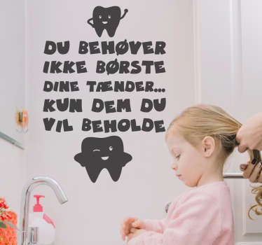 Du behøver ikke at børste før tekst vægoverføringsbillede - TenStickers