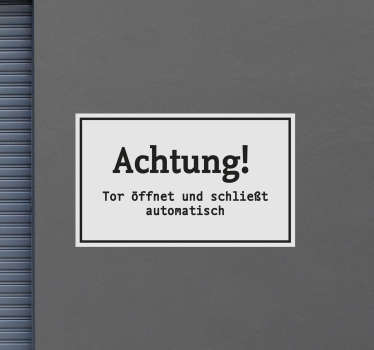 Achtung Tor öffnet und schließt Vinylschild - TenStickers