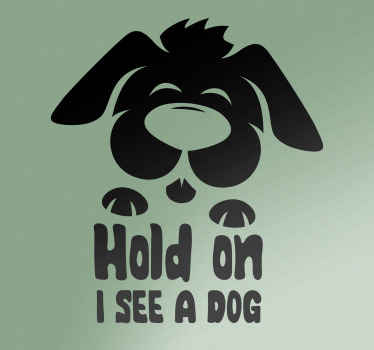 Hold on I see a dog car sticker - TenStickers