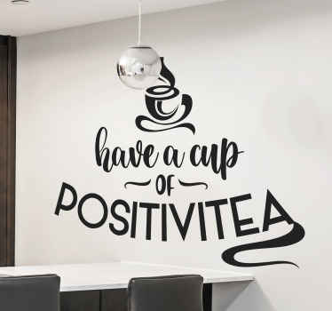 Kitchen text wall sticker have a cup of positivitea quote - TenStickers