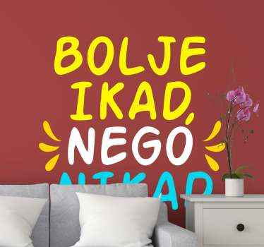 Bolje ikad nego nikad popularna naljepnica - TenStickers