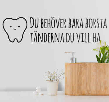 Du behöver bara borsta tänderna citat dekal - Tenstickers