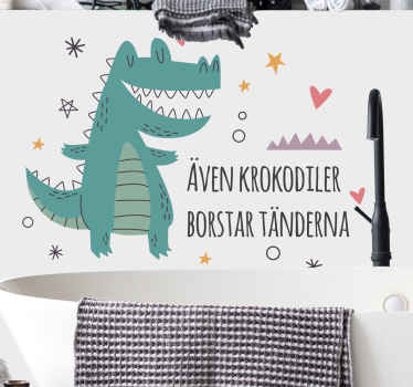 Även krokodiler borstar tänderna citat dekal - Tenstickers
