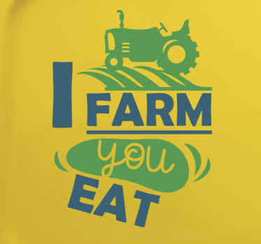 I farm you eat tractor Car Sticker - TenStickers