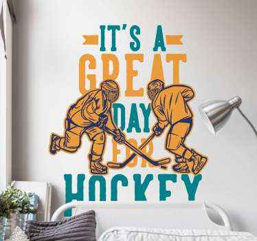 It's a great day for hockey wall sticker - TenStickers