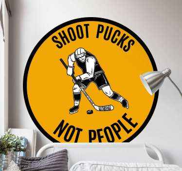 Shoot pucks not people hockey wall decal - TenStickers