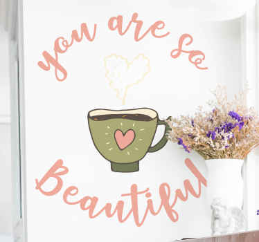 You are so beautiful tea popular saying sticker - TenStickers