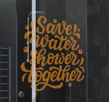 Conserve water, show together shower door decal - TenStickers