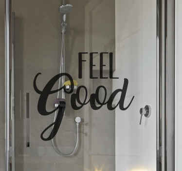 Feel good shower screen sticker - TenStickers
