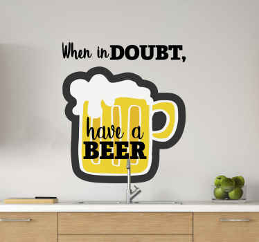 When in doubt, have a beer. drink sticker - TenStickers