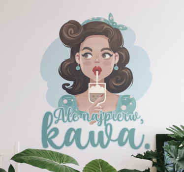 Naklejka na ścianę Ale najpierw kawa - TenStickers