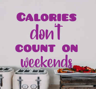 Calories don't count on the weekend sticker - TenStickers
