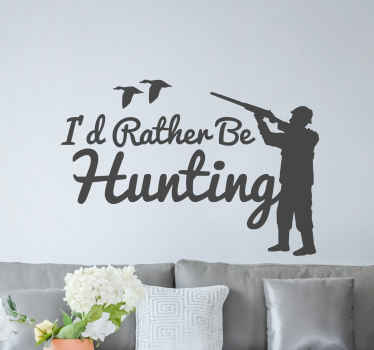 I'd rather be hunting wall sticker - TenStickers