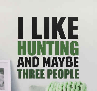 I like hunting and maybe 3 people wall sticker - TenStickers