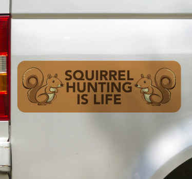 Squirrel hunting is life wall decal - TenStickers