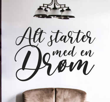 Det starter med et drømme tekst wallstickers sitat - Tenstickers