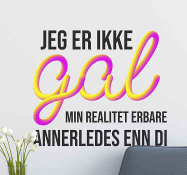 Jeg er ikke gal quote wallstickers - Tenstickers