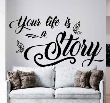 Your life is a story inspirational quote decal - TenStickers