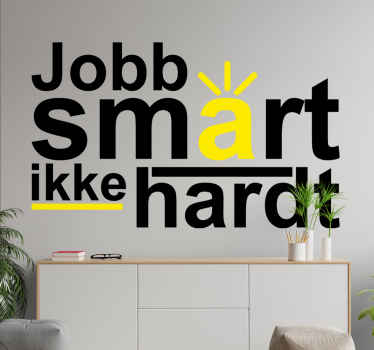 Arbeid smart ikke hardt wallstickers sitat - Tenstickers