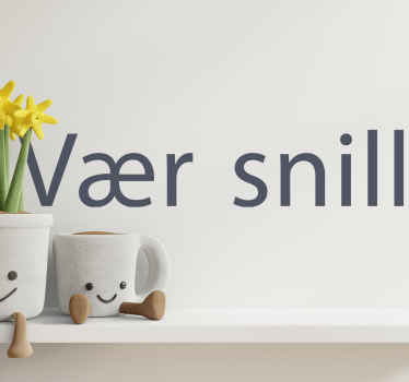 Vær snille wallstickers tilbud - Tenstickers