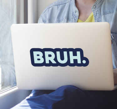 Bruh. laptop skins decoration - TenStickers