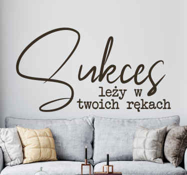 Naklejka na ścianę polskie napisy Sukces w Twoich rękach - TenStickers