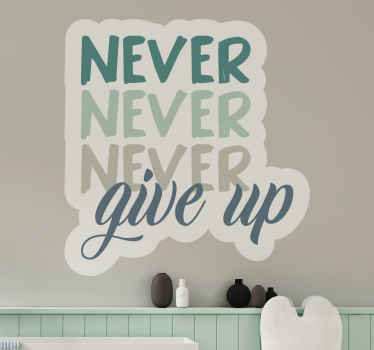 Never, never, never give up wall sticker quote - TenStickers