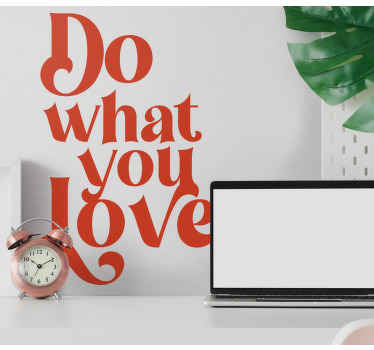 Do what you love inspirational quote decal - TenStickers