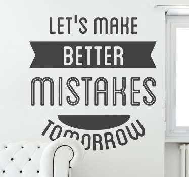 Better Mistakes Wall Sticker - TenStickers