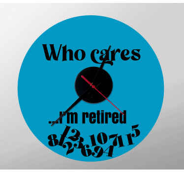Vem bryr mig är jag pensionerad väggklocka dekal - Tenstickers
