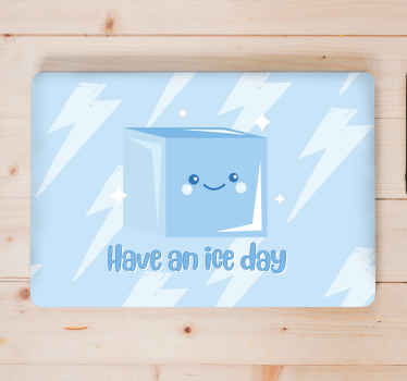 Have an ice day laptop skin - TenStickers