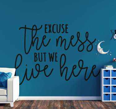 Excuseer de rommel hier quotes sticker - TenStickers