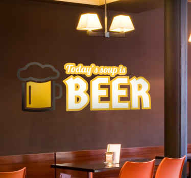 Today's Soup Is Beer Wall Sticker - TenStickers