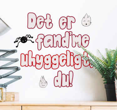 Det er fandme uhyggeligt, dig! Wallstickers citater - TenStickers