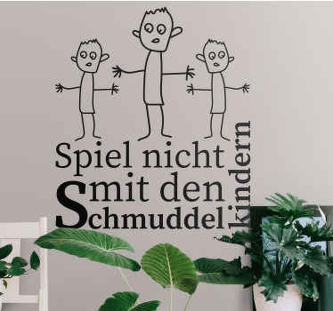 Wandtattoo Zitat "spiel nicht mit den dreckigen kindern" - TenStickers