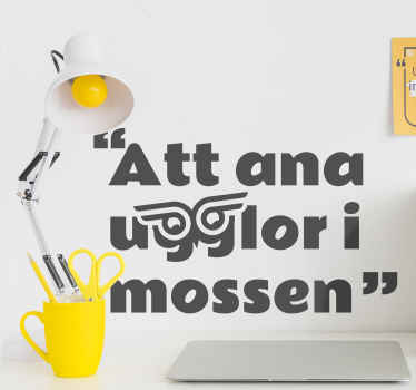 Att ana ugglor i mossen populärt ordspråk klistermärke - Tenstickers
