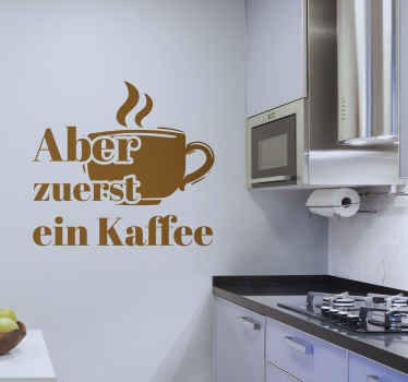Text Aufkleber Aber zuerst ein Kaffee - TenStickers